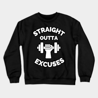 Straight Outta Excuses Crewneck Sweatshirt